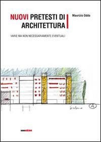 Nuovi pretesti di architettura. Varie ma non necessariamente eventuali