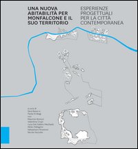 Una nuova abitabilità per Monfalcone e il suo territorio. Esperienze progettuali per la città contemporanea