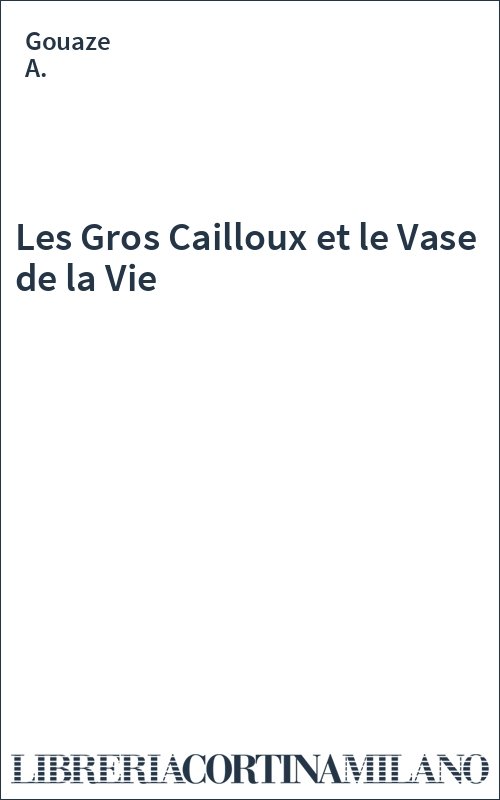 Les Gros Cailloux et le Vase de la Vie