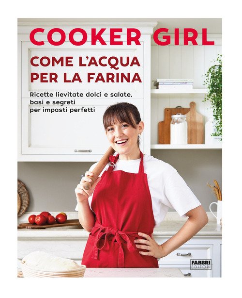 Come l'acqua per la farina. Ricette lievitate dolci e salate, basi e segreti per impasti perfetti