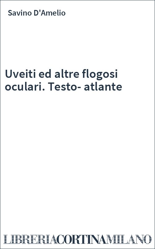 Uveiti ed altre flogosi oculari. Testo-atlante