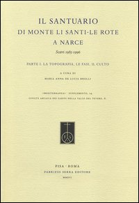 Il Santuario di Monte Li Santi. Le Rote a Narce. Scavi 1985-1996