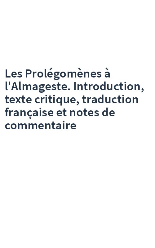 Les Prolégomènes à l'Almageste. Introduction, texte critique, traduction française et notes de commentaire