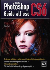 Adobe photoshop CS6. Guida all'uso