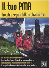 Il tuo PMR. Trucchi e segreti delle ricetrasmittenti