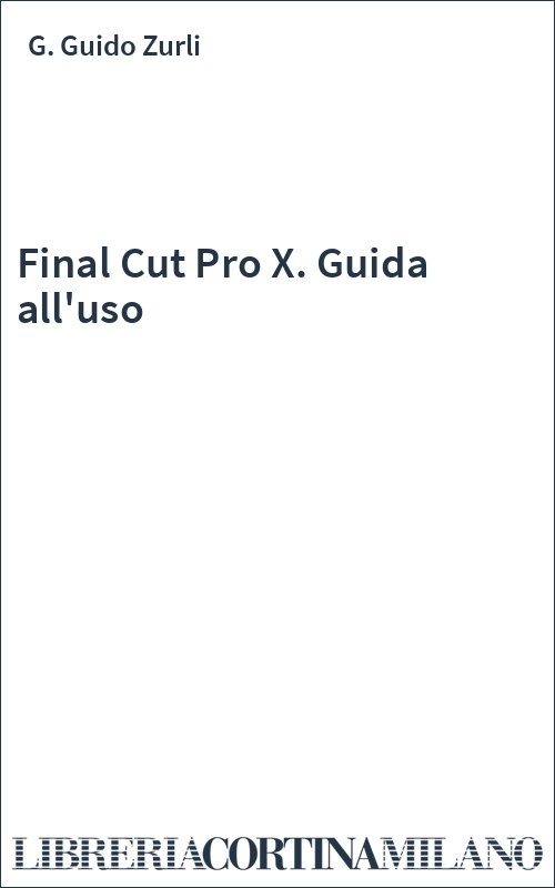 Final Cut Pro X. Guida all'uso