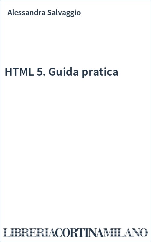 HTML 5. Guida pratica