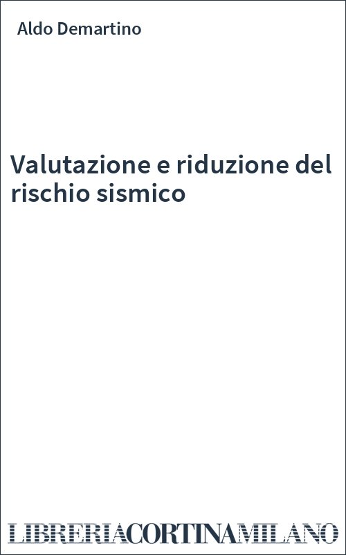 Valutazione e riduzione del rischio sismico
