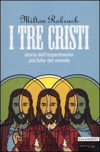 I tre Cristi. Storia dell'esperimento più folle del mondo