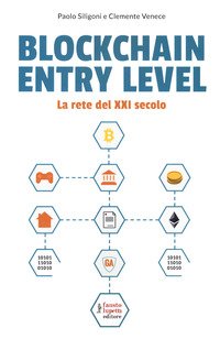 Blockchain entry level. La rete del XXI secolo