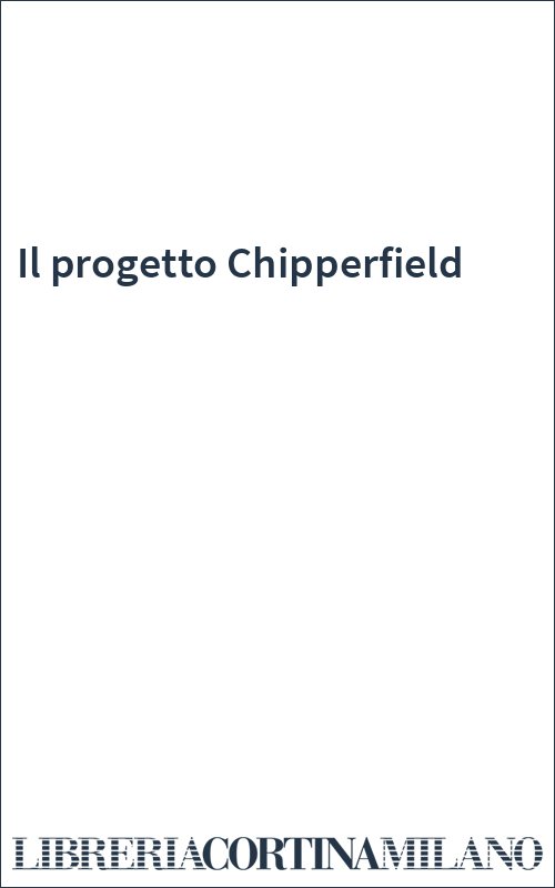 Il progetto Chipperfield