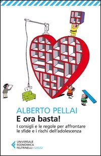 E ora basta! I consigli e le regole per affrontare le sfide e i rischi dell'adolescenza