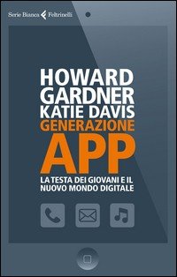 Generazione app. La testa dei giovani e il nuovo mondo digitale