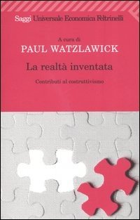 La realtà inventata. Contributi al costruttivismo