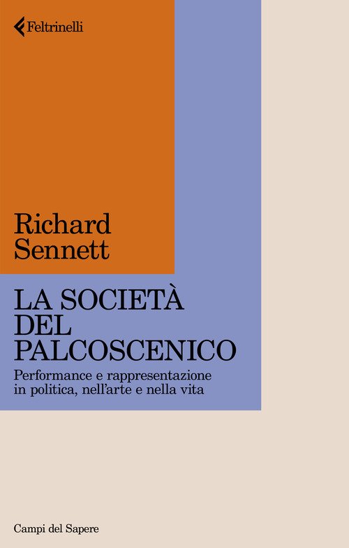 La società del palcoscenico. Performance e rappresentazione in politica, nell'arte e nella vita