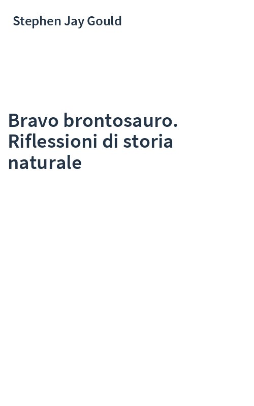 Bravo brontosauro. Riflessioni di storia naturale