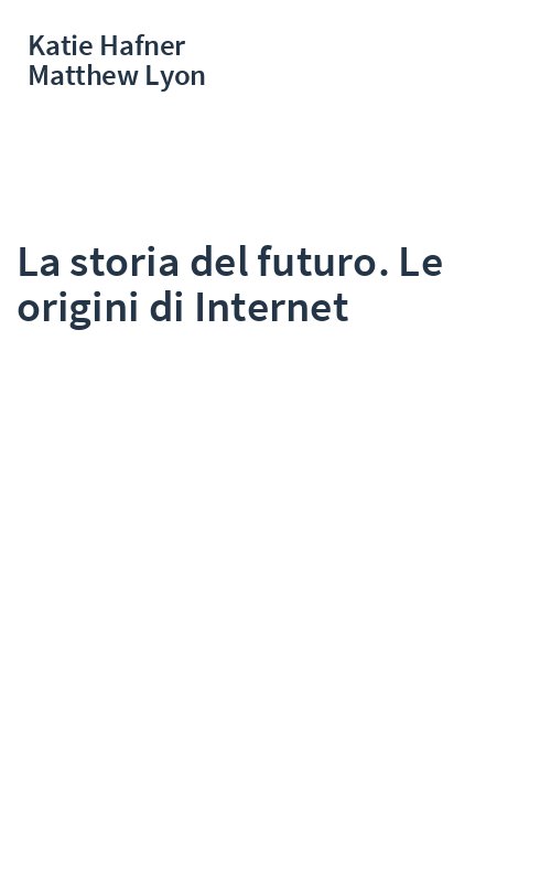 La storia del futuro. Le origini di Internet