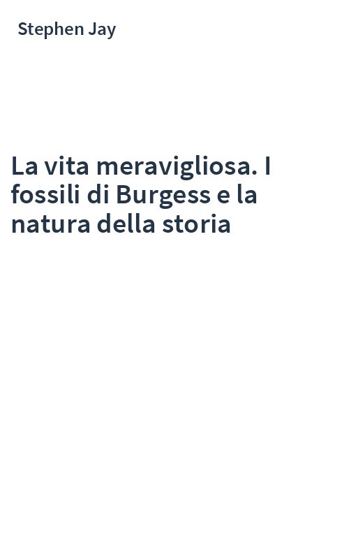 La vita meravigliosa. I fossili di Burgess e la natura della storia