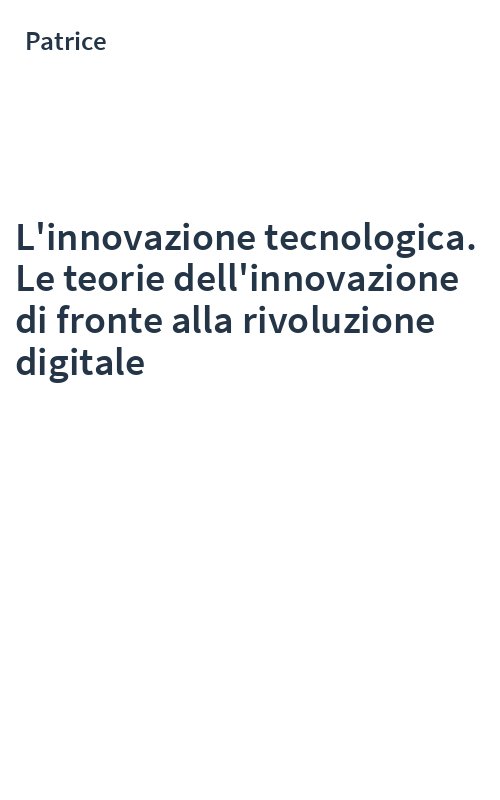 L'innovazione tecnologica. Le teorie dell'innovazione di fronte alla rivoluzione digitale