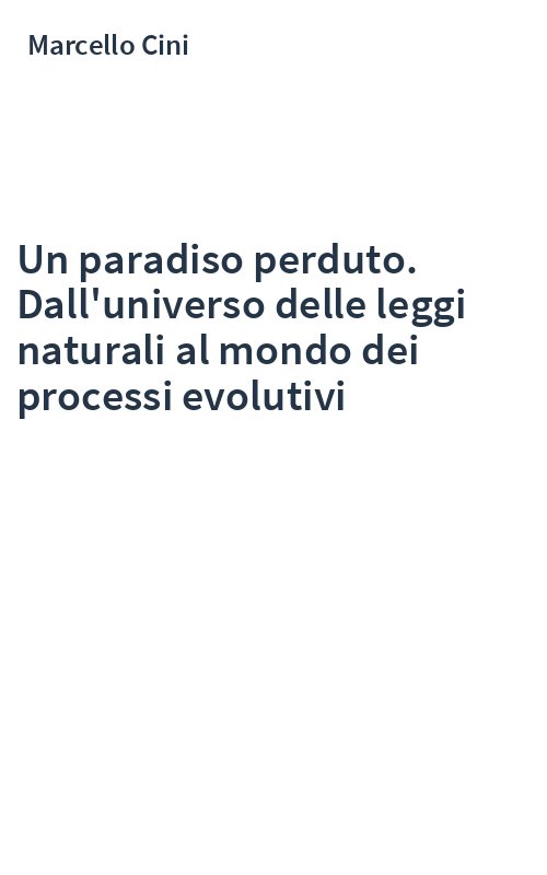Un paradiso perduto. Dall'universo delle leggi naturali al mondo dei processi evolutivi