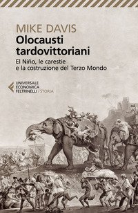 Olocausti tardovittoriani. El Niño, le carestie e la nascita del Terzo Mondo