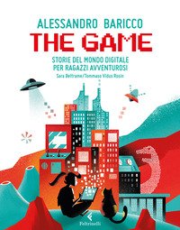 The game. Storie del mondo digitale per ragazzi avventurosi