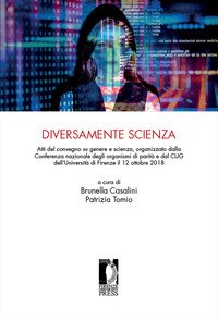 Diversamente scienza. Atti del convegno su genere e scienza, organizzato dalla Conferenza nazionale degli organismi di parità e dal CUG dell'Università di Firenze (12 ottobre 2018)