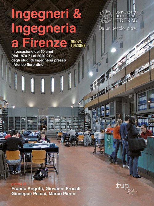 Ingegneri & ingegneria a Firenze. In occasione dei 50 anni (dal 1970-71 al 2020-21) degli studi di Ingegneria presso l'Ateneo fiorentino