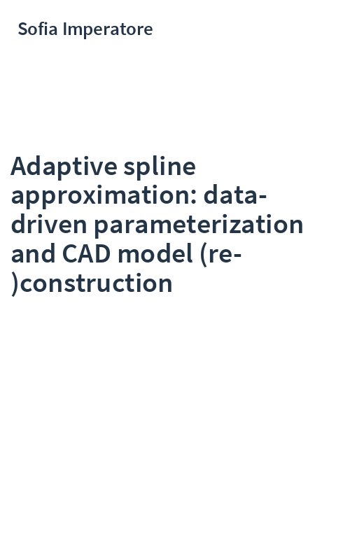 Adaptive spline approximation: data-driven parameterization and CAD model (re-)construction