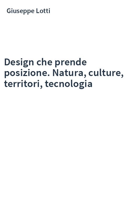 Design che prende posizione. Natura, culture, territori, tecnologia