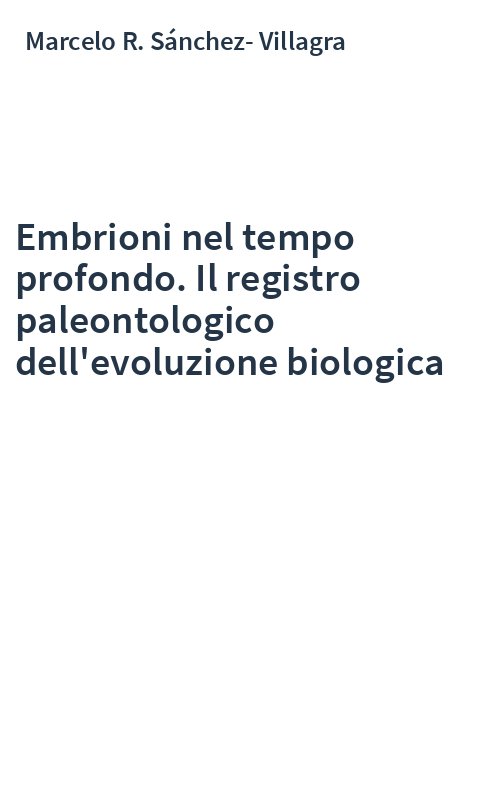 Embrioni nel tempo profondo. Il registro paleontologico dell'evoluzione biologica