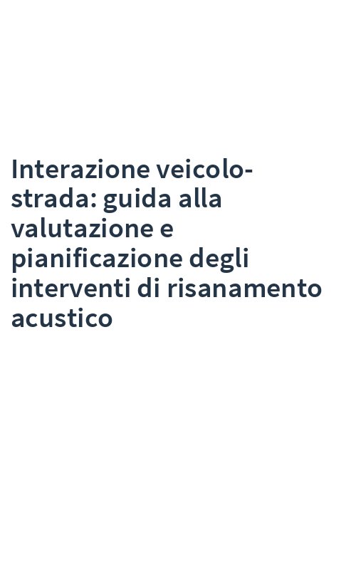 Interazione veicolo-strada: guida alla valutazione e pianificazione degli interventi di risanamento acustico