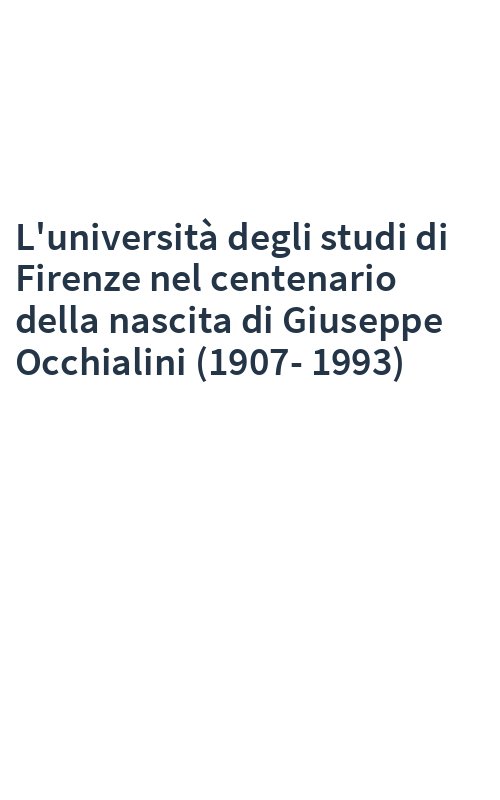 L'università degli studi di Firenze nel centenario della nascita di Giuseppe Occhialini (1907-1993)