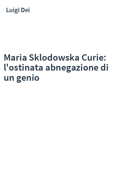 Maria Sklodowska Curie: l'ostinata abnegazione di un genio