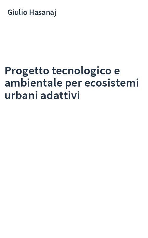 Progetto tecnologico e ambientale per ecosistemi urbani adattivi