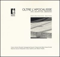 Oltre l'apocalisse. Arte, architettura, abbandono