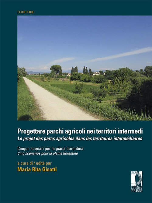 Progettare parchi agricoli nei territori intermedi. Cinque scenari per la piana fiorentina