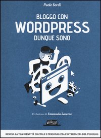 Bloggo con Wordpress dunque sono. Remixa la tua identità digitale e personalizza l'interfaccia del tuo blog