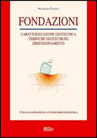 Fondazioni. Caratterizzazione geotecnica, verifiche geotecniche, dimensionamento