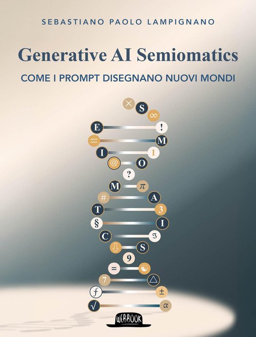 Generative AI Semiomatics. Come i prompt disegnano nuovi mondi