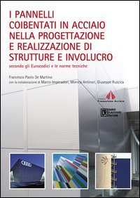 I pannelli coibentati in acciaio nella progettazione e realizzazione di strutture e involucro. Secondo gli Eurocodici e le norme tecniche