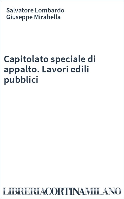 Capitolato speciale di appalto. Lavori edili pubblici