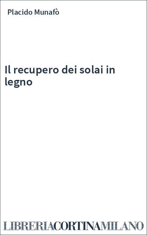 Il recupero dei solai in legno