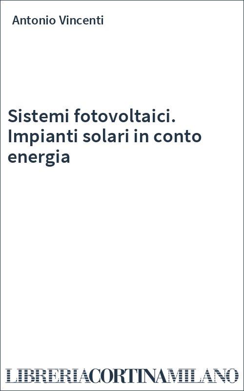 Sistemi fotovoltaici. Impianti solari in conto energia