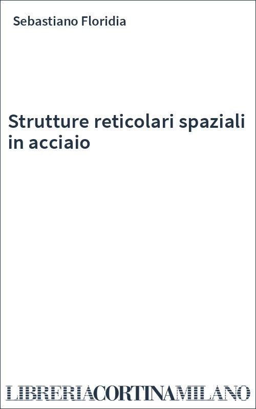 Strutture reticolari spaziali in acciaio