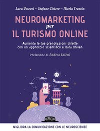 Neuromarketing per il turismo online. Aumenta le tue prenotazioni dirette con un approccio scientifico e data driven