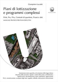Piani di lottizzazione e programmi complessi. Print, Pru, Pri, Prust e Contratti di quartiere