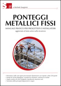 Ponteggi metallici fissi. Manuale pratico per progettisti e installatori