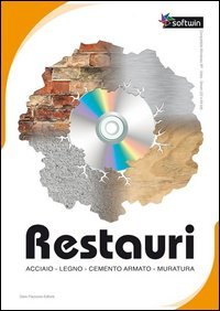 Restauri. Acciaio, legno, cemento armato, muratura. CD-ROM