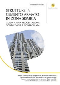 Strutture in cemento armato in zona sismica. Guida a una progettazione consapevole e controllata